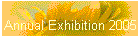 Annual Exhibition 2005